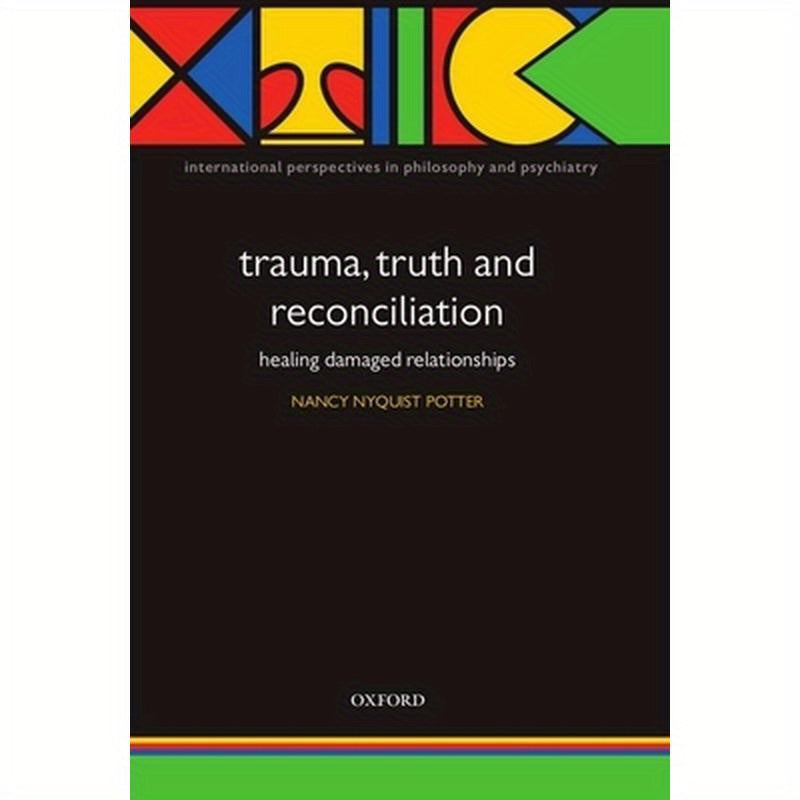 Trauma, Truth and Reconciliation: Healing Damaged Relationships
