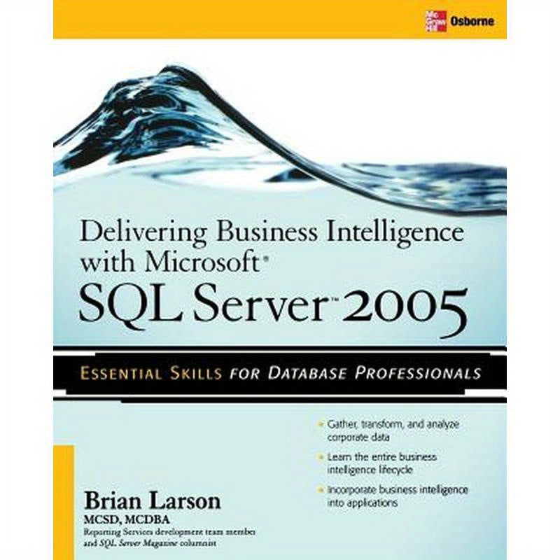 Delivering Business Intelligence with Microsoft SQL Server 2005: Utilize Microsoft's Data Warehousing, Mining & Reporting Tools to Provide Critical In