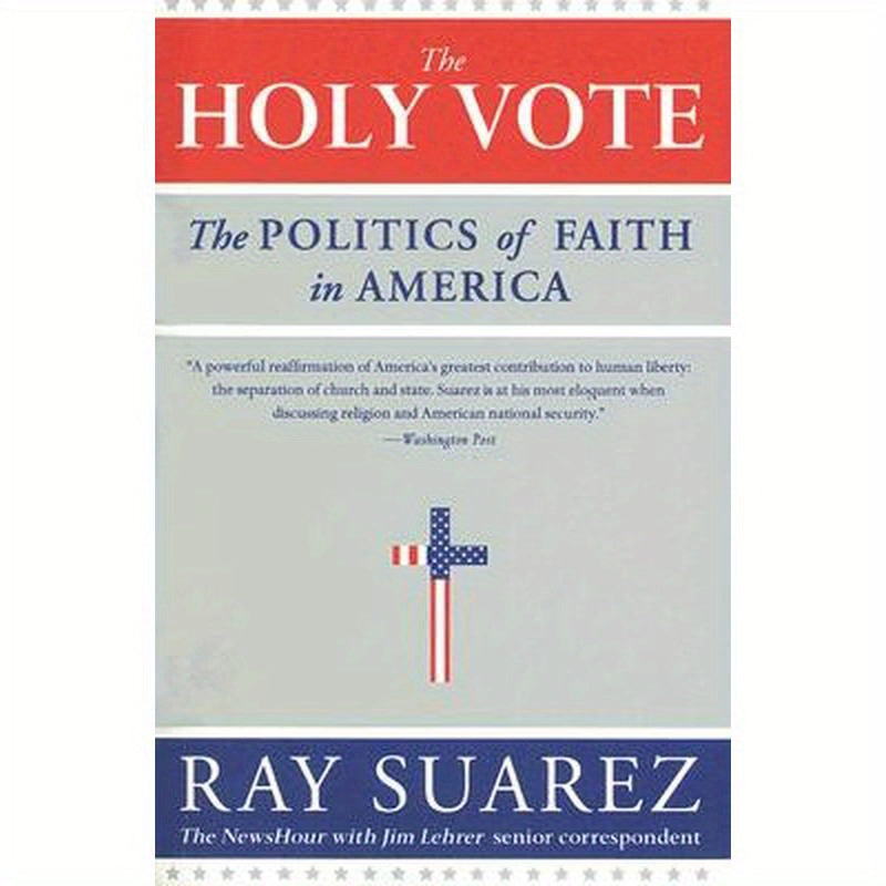 The Holy Vote: The Politics of Faith in America