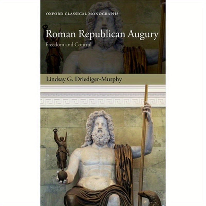 Roman Republican Augury: Freedom and Control