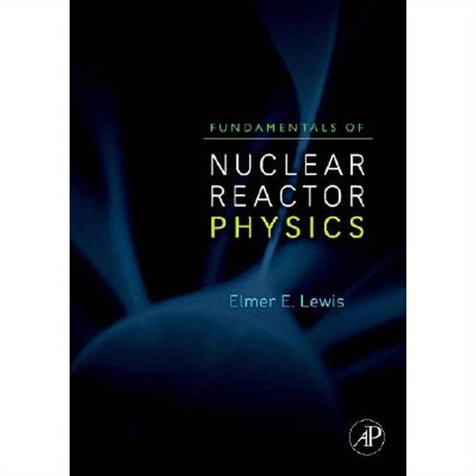 Fundamentals of Nuclear Reactor Physics