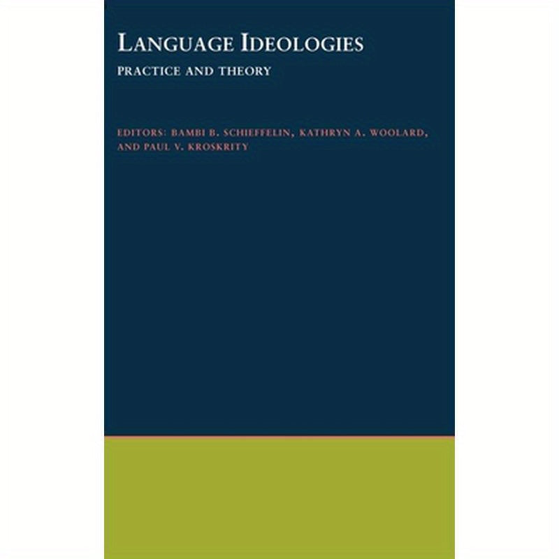 Language Ideologies: Practice and Theory
