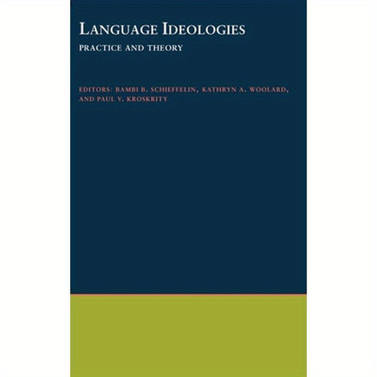 Language Ideologies: Practice and Theory