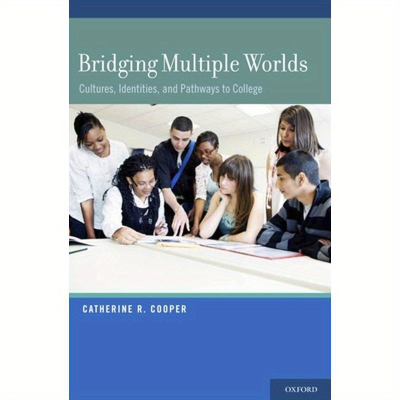Bridging Multiple Worlds: Cultures, Identities, and Pathways to College