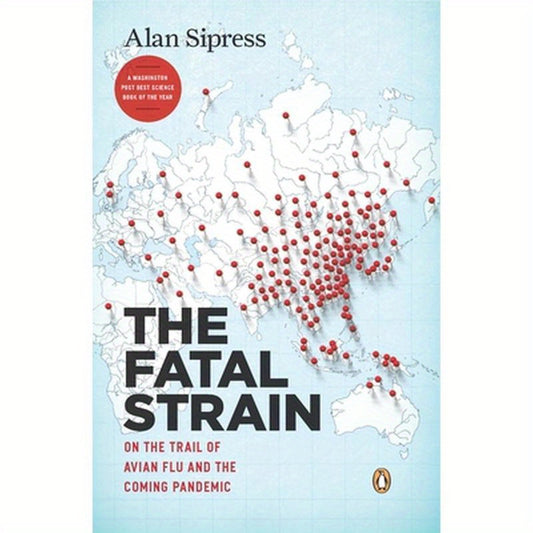 The Fatal Strain: On the Trail of Avian Flu and the Coming Pandemic