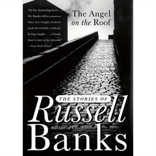 The Angel on the Roof: The Stories of Russell Banks