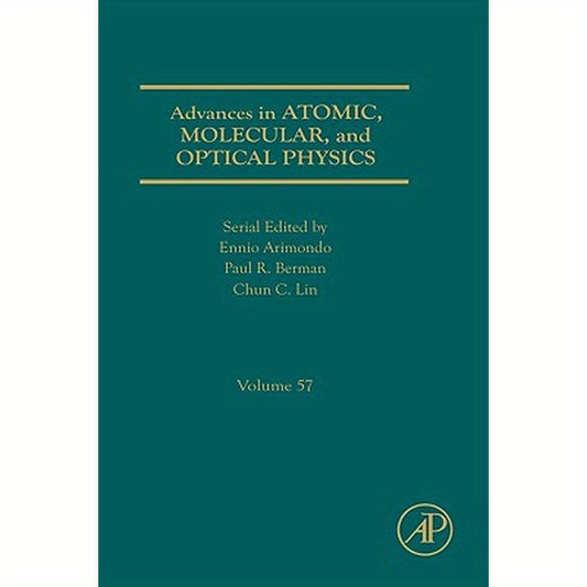 Advances in Atomic, Molecular, and Optical Physics: Volume 57