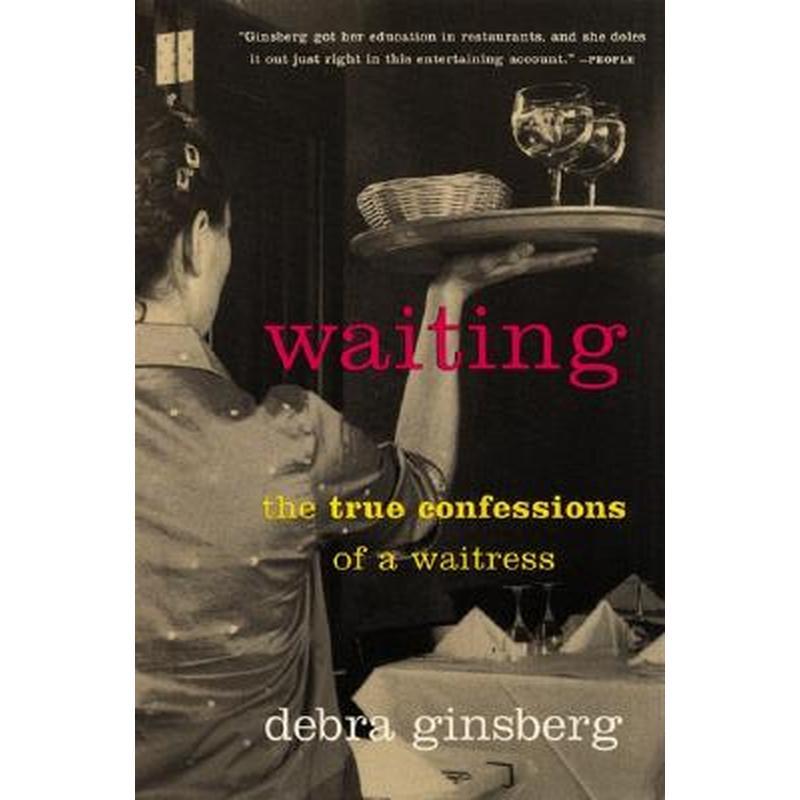 Waiting: The True Confessions of a Waitress