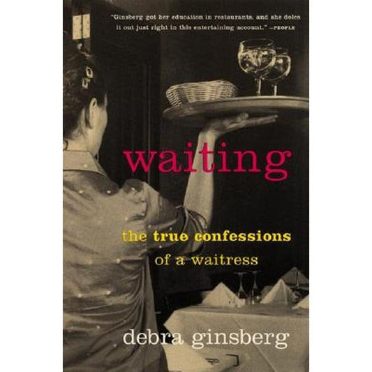 Waiting: The True Confessions of a Waitress