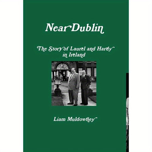 "Near Dublin" The Story of Laurel and Hardy in Ireland