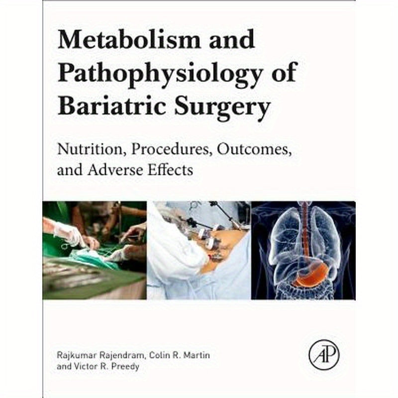 Metabolism and Pathophysiology of Bariatric Surgery: Nutrition, Procedures, Outcomes and Adverse Effects