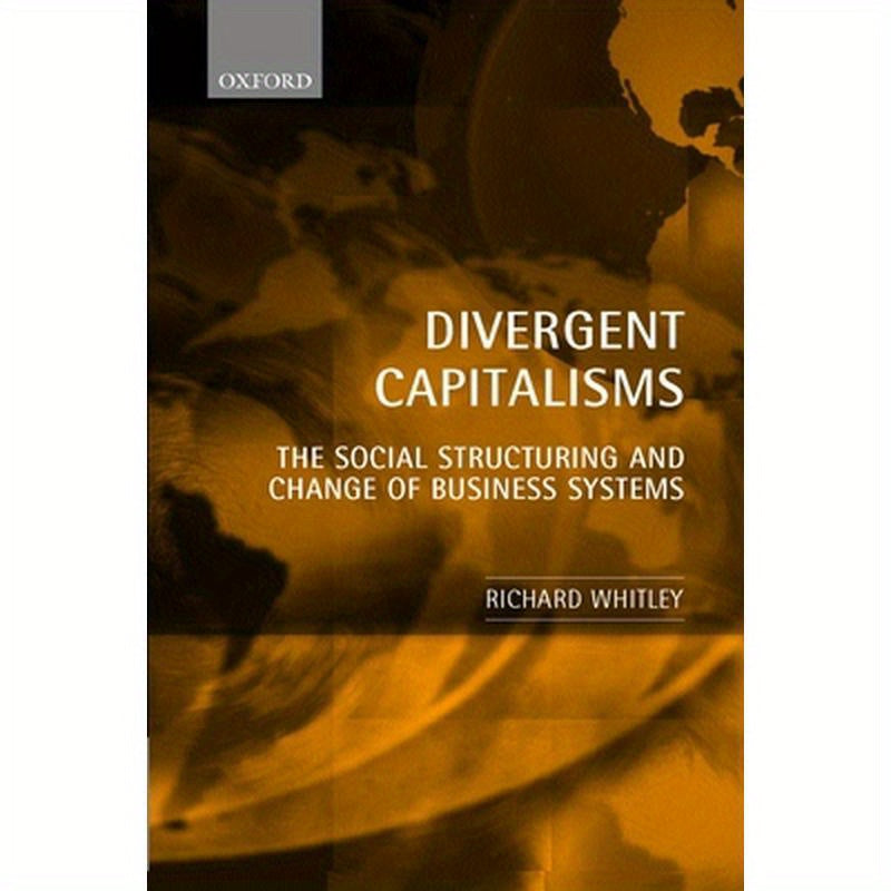 Divergent Capitalisms: The Social Structuring and Change of Business Systems