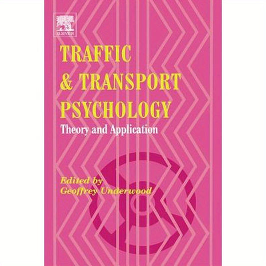 Traffic and Transport Psychology: Theory and Application