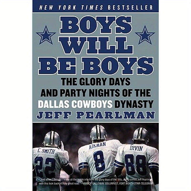Boys Will Be Boys: The Glory Days and Party Nights of the Dallas Cowboys Dynasty