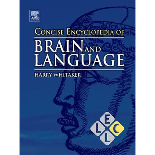 Concise Encyclopedia of Brain and Language