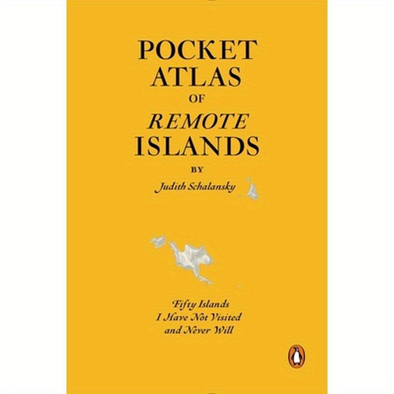 Pocket Atlas of Remote Islands: Fifty Islands I Have Not Visited and Never Will