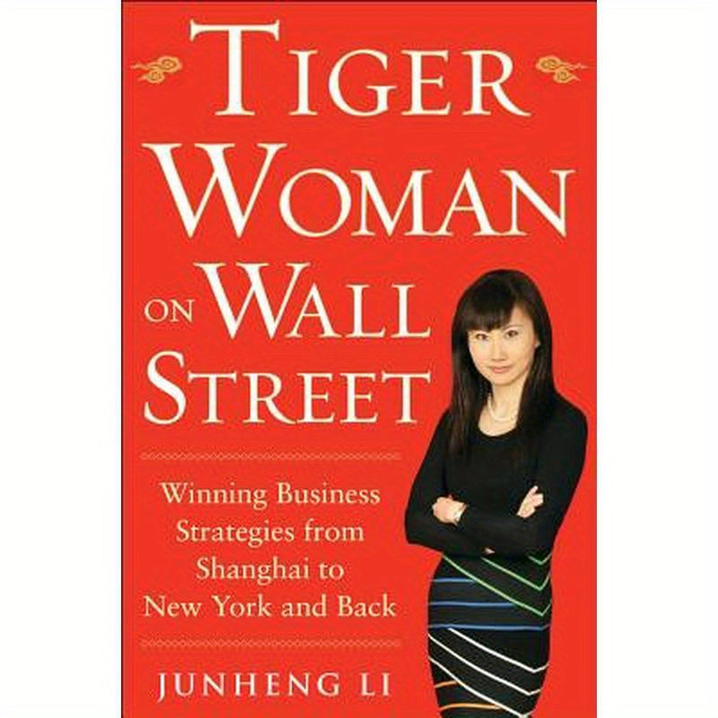 Tiger Woman on Wall Street: Winning Business Strategies from Shanghai to New York and Back