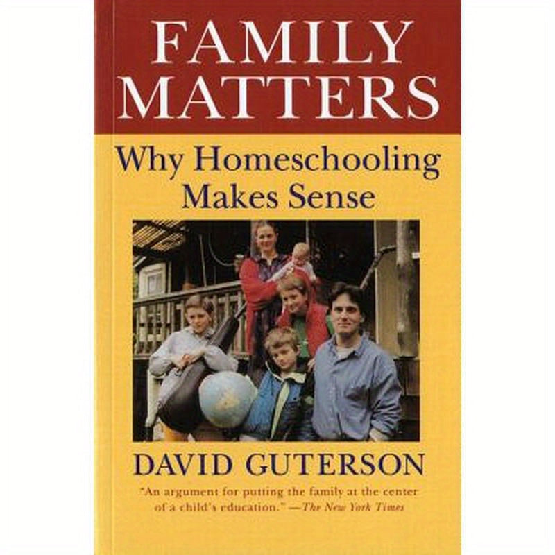 Family Matters: Why Homeschooling Makes Sense