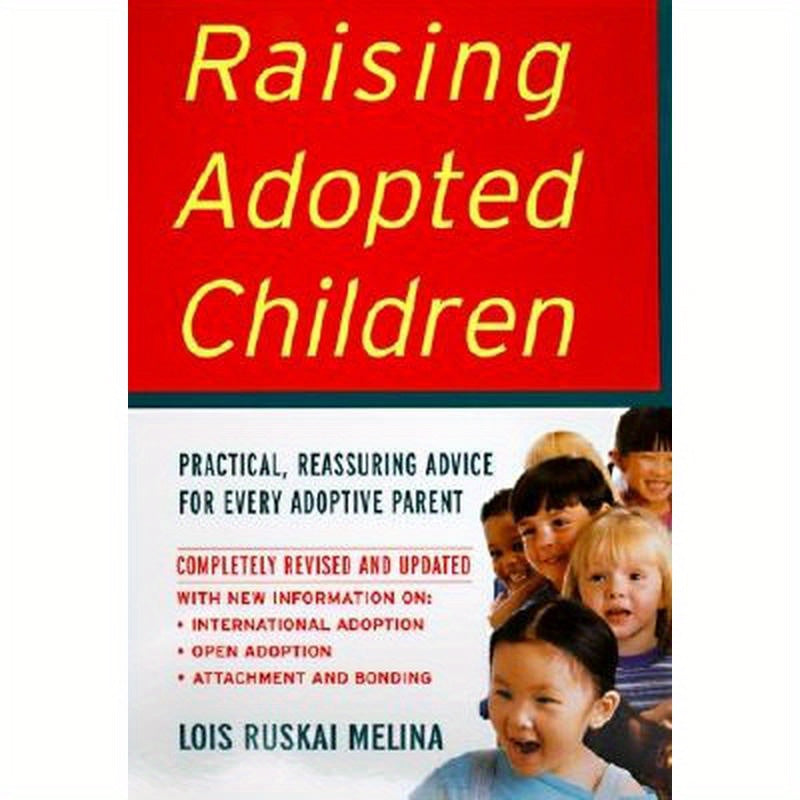 Raising Adopted Children, Revised Edition: Practical Reassuring Advice for Every Adoptive Parent