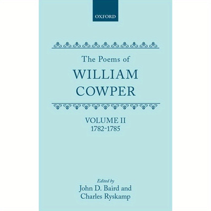 The Poems of William Cowper: Volume II: 1782-1785
