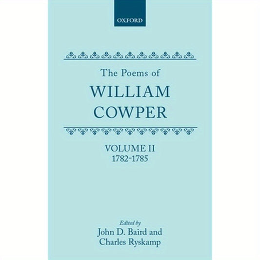 The Poems of William Cowper: Volume II: 1782-1785