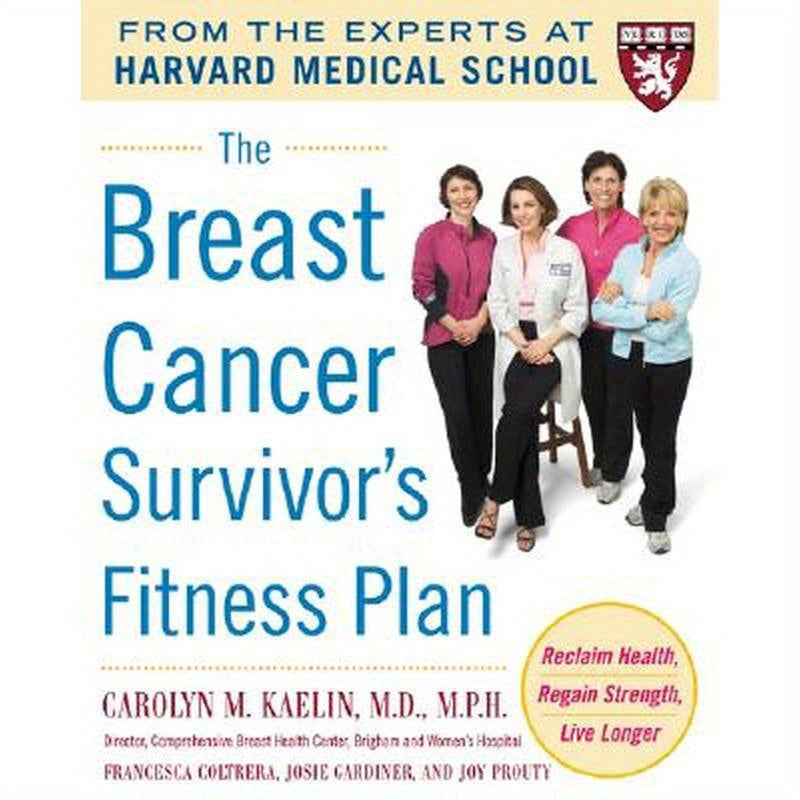 The Breast Cancer Survivor's Fitness Plan: A Doctor-Approved Workout Plan for a Strong Body and Lifesaving Results