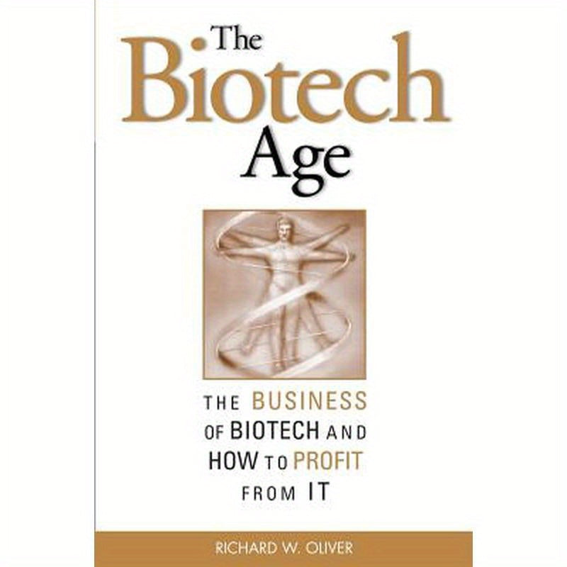 The Biotech Age: The Business of Biotech and How to Profit from It