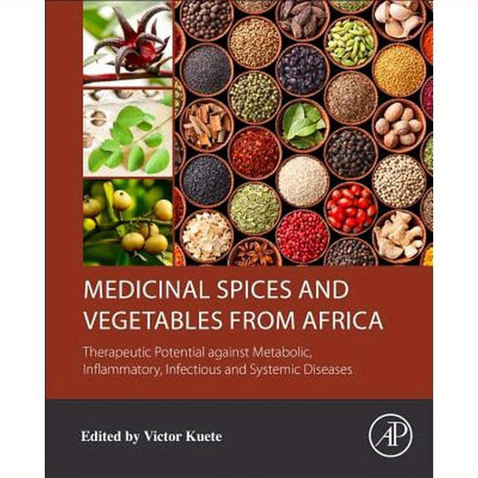 Medicinal Spices and Vegetables from Africa: Therapeutic Potential Against Metabolic, Inflammatory, Infectious and Systemic Diseases