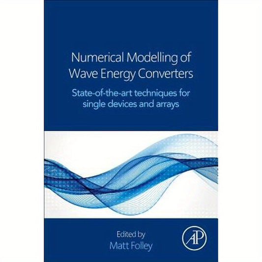 Numerical Modelling of Wave Energy Converters: State-Of-The-Art Techniques for Single Devices and Arrays