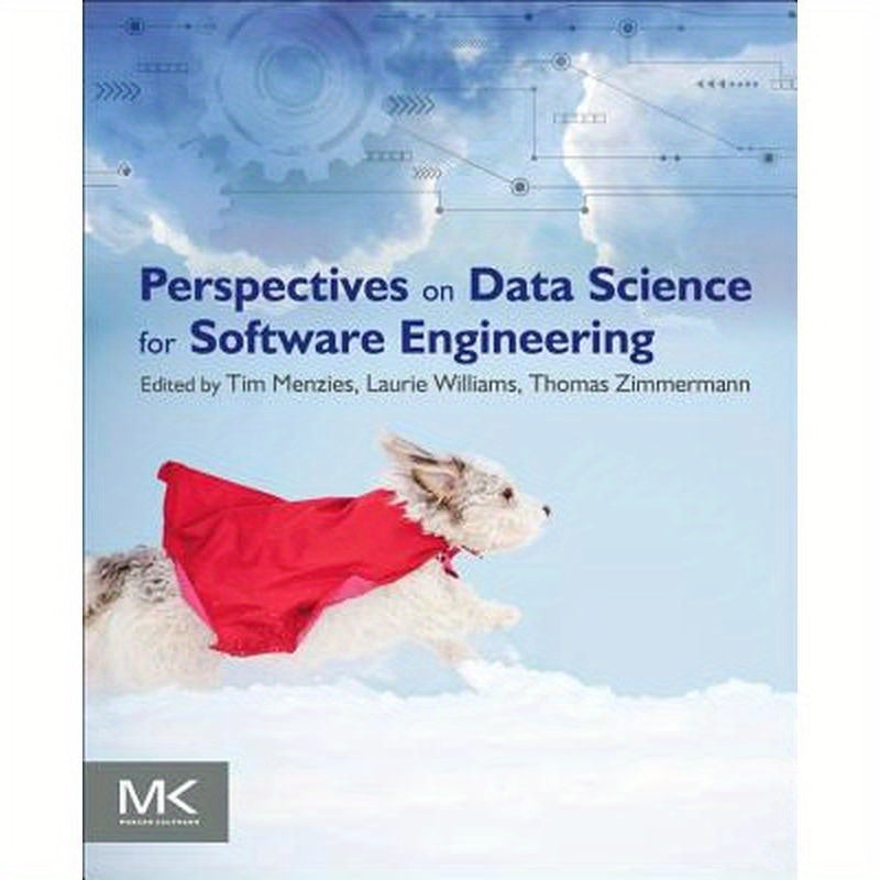 Perspectives on Data Science for Software Engineering