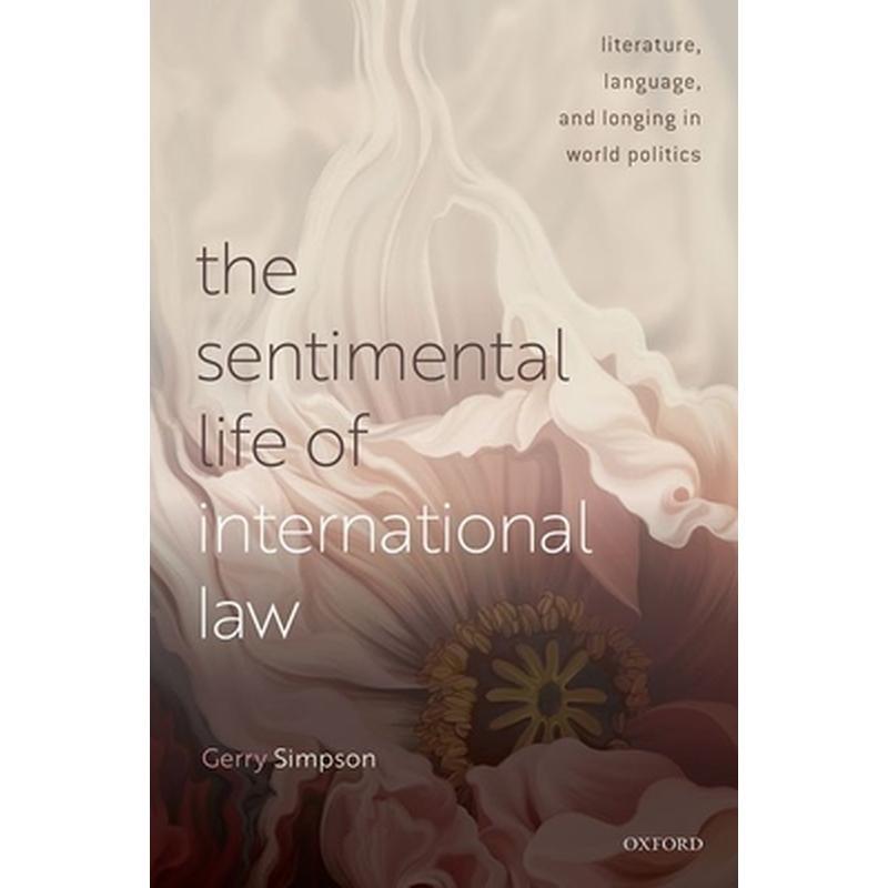 The Sentimental Life of International Law: Literature, Language, and Longing in World Politics