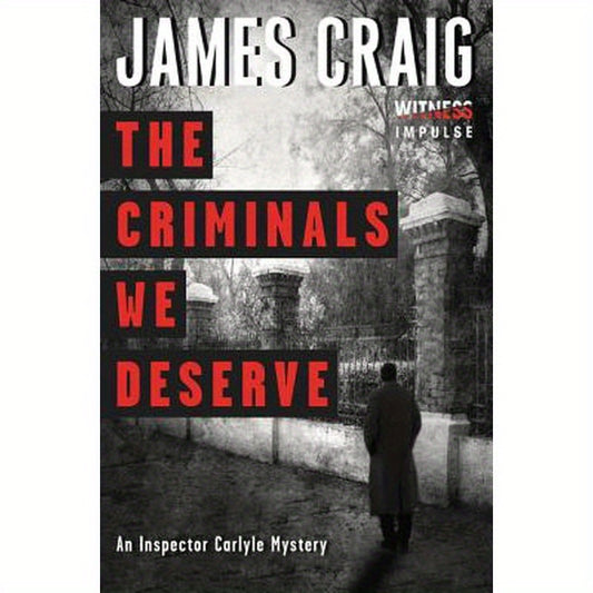 The Criminals We Deserve: An Inspector Carlyle Mystery