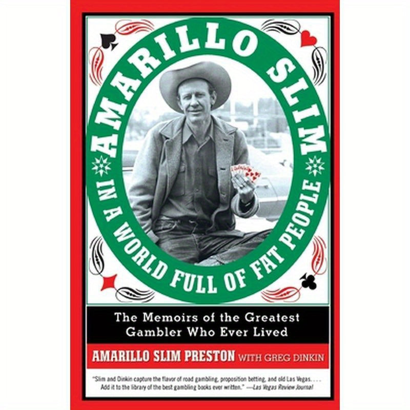 Amarillo Slim in a World Full of Fat People: The Memoirs of the Greatest Gambler Who Ever Lived