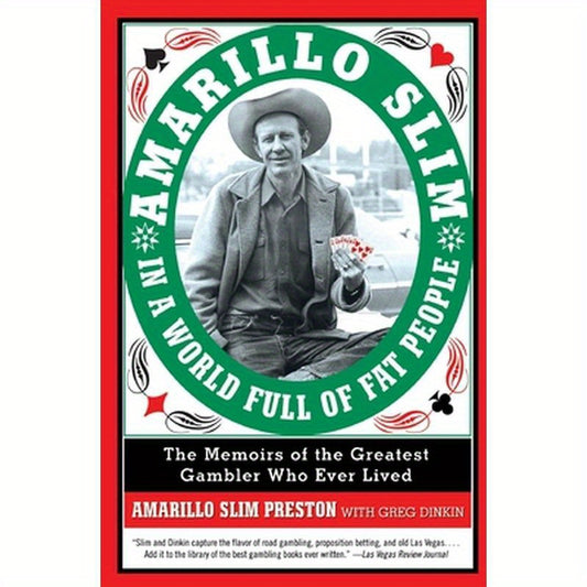 Amarillo Slim in a World Full of Fat People: The Memoirs of the Greatest Gambler Who Ever Lived