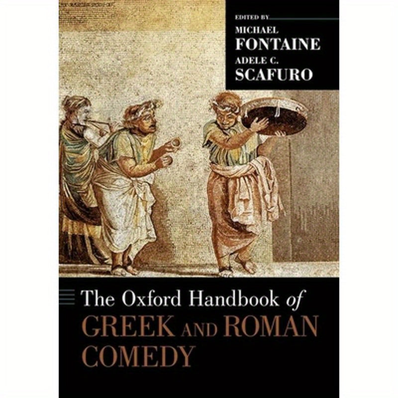 Oxford Handbook of Greek and Roman Comedy