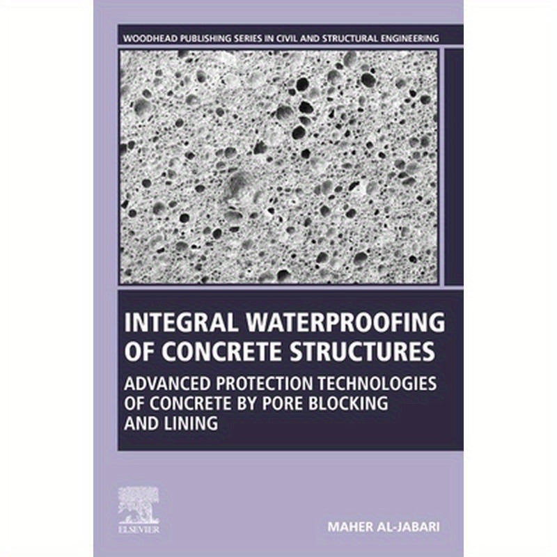 Integral Waterproofing of Concrete Structures: Advanced Protection Technologies of Concrete by Pore Blocking and Lining