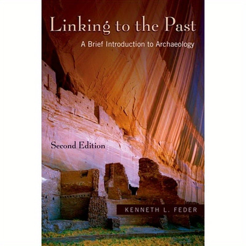 Linking to the Past: A Brief Introduction to Archaeology [With CDROM] [With CDROM]