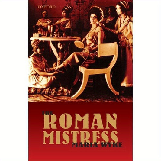 The Roman Mistress: Ancient and Modern Representations