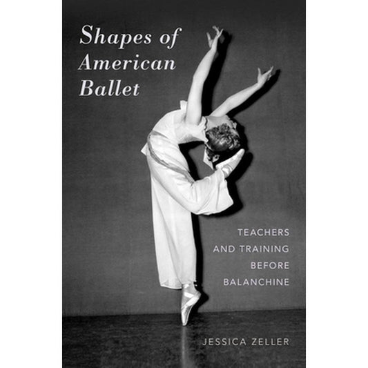 Shapes of American Ballet: Teachers and Training Before Balanchine
