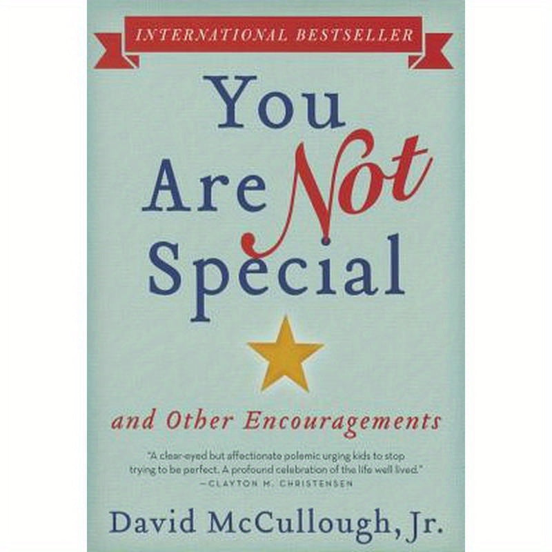 You Are Not Special: ... and Other Encouragements
