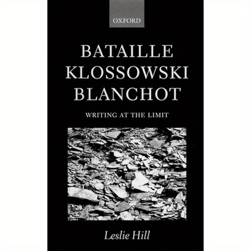 Bataille Klossowski Blanchot ' Writing at the Limit '