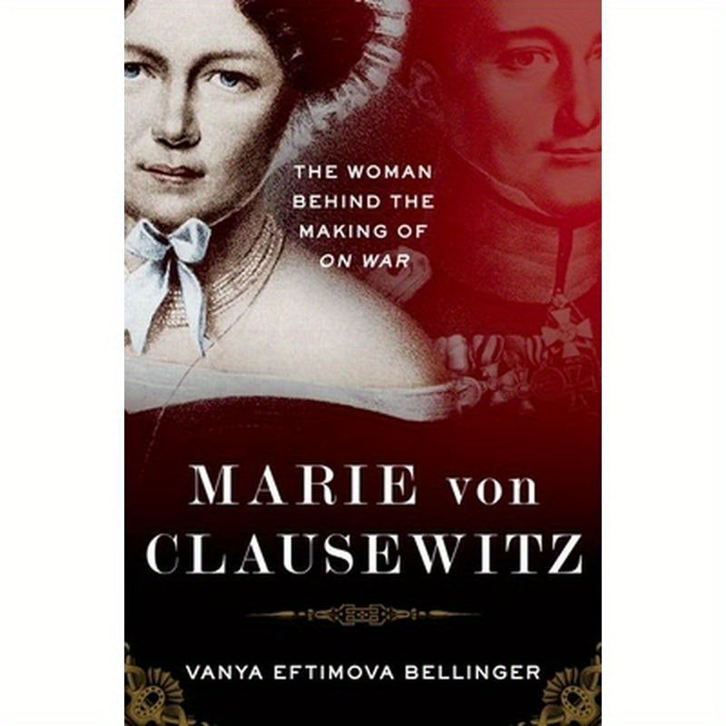 Marie Von Clausewitz: The Woman Behind the Making of on War