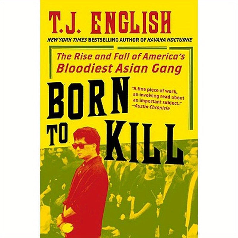 Born to Kill: The Rise and Fall of America's Bloodiest Asian Gang