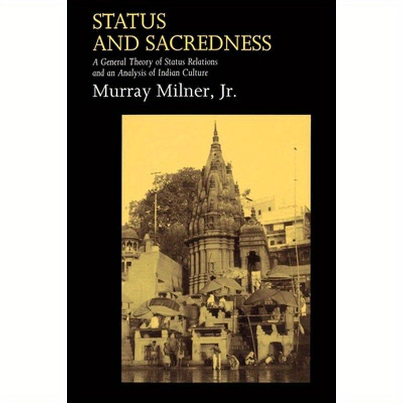 Status and Sacredness: A General Theory of Status Relations and an Analysis of Indian Culture
