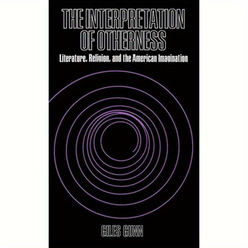 Interpretation of Otherness: Literature, Religion, and the American Imagination