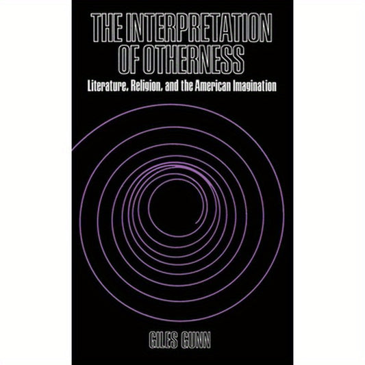 Interpretation of Otherness: Literature, Religion, and the American Imagination