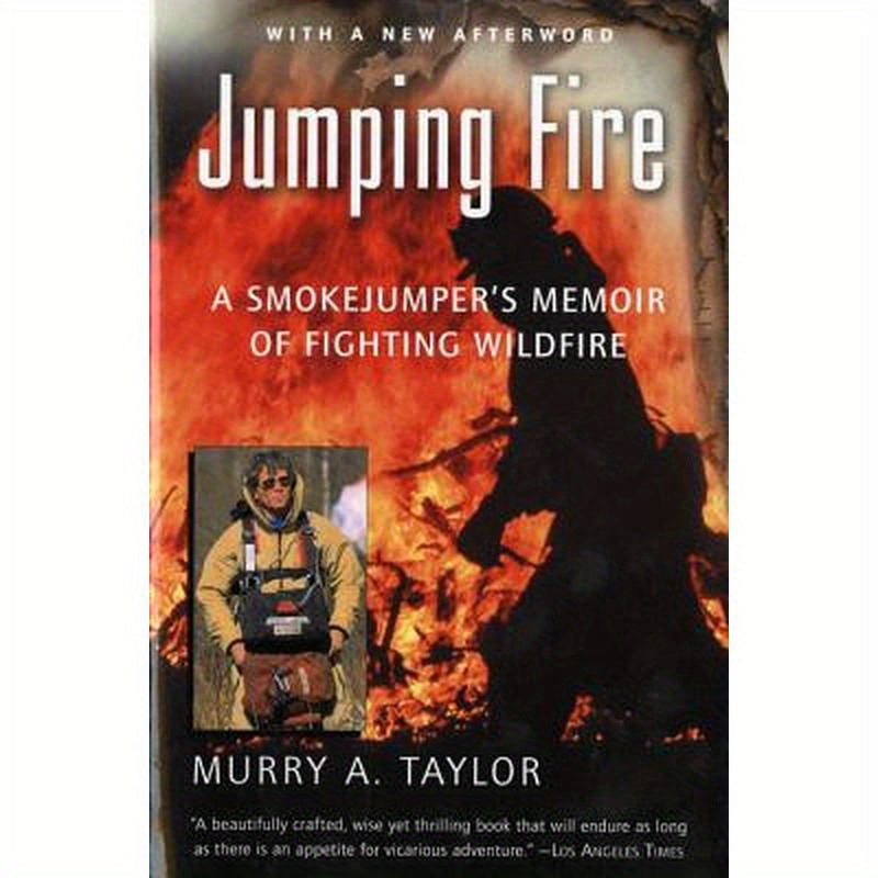 Jumping Fire: A Smokejumper's Memoir of Fighting Wildfire