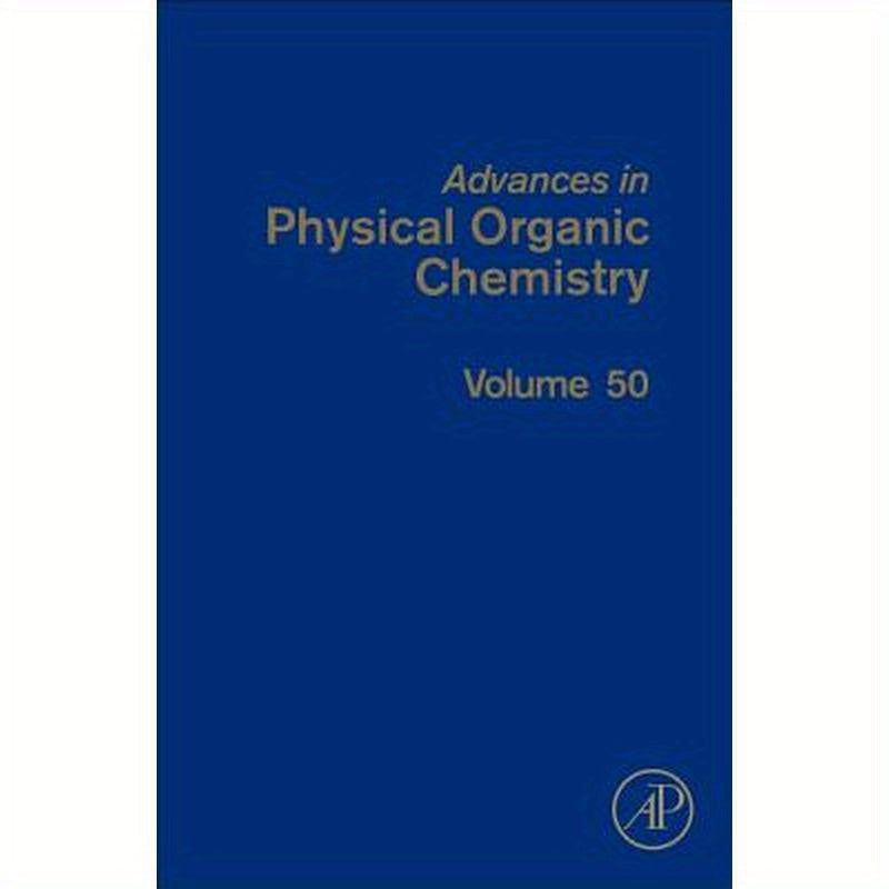 Advances in Physical Organic Chemistry: Volume 50
