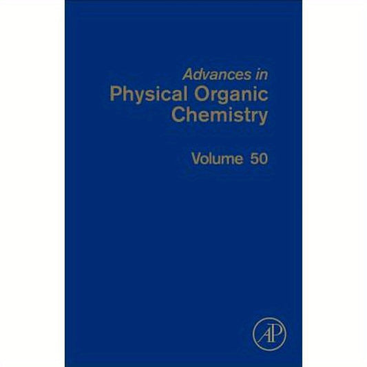 Advances in Physical Organic Chemistry: Volume 50