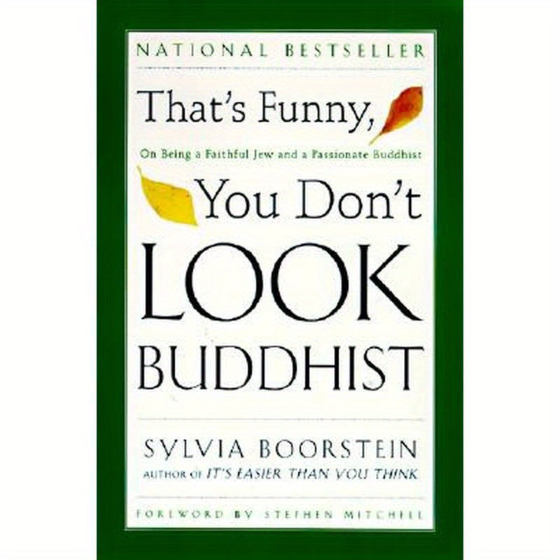 That's Funny, You Don't Look Buddhist: On Being a Faithful Jew and a Passionate Buddhist